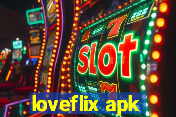 loveflix apk